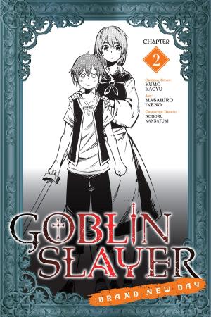Cover of the book Goblin Slayer: Brand New Day, Chapter 2 by Reki Kawahara, Keiichi Sigsawa, Tadadi Tamori