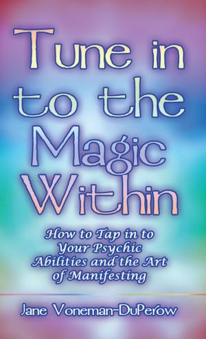 Cover of the book Tune into the Magic Within by Debbie Jacobson
