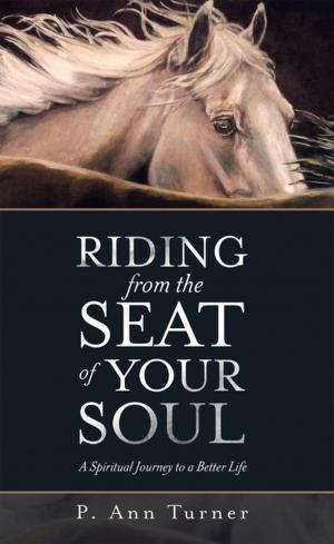 Cover of the book Riding from the Seat of Your Soul by Jacqueline Montgomery