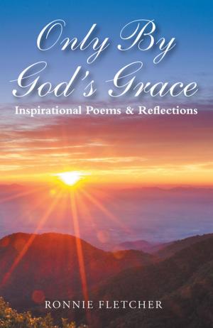 Cover of the book Only by God’S Grace by April N. Royal