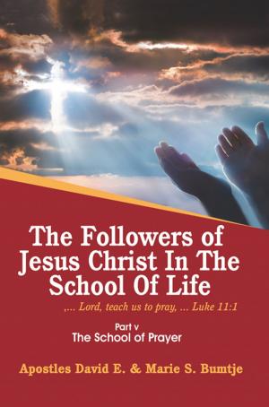 Cover of the book The Followers of Jesus Christ in the School of Life by Vahab Aghai Ph .D