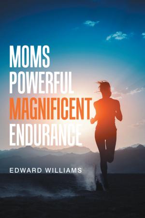 Cover of the book Moms Powerful Magnificent Endurance by R. M. Santucci