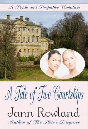Cover of the book A Tale of Two Courtships by Jann Rowland, Lelia Eye