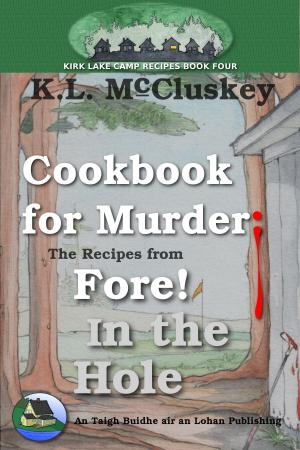 Cover of the book Cookbook for Murder: The Recipes from Fore! In the Hole by Kahla Kiker
