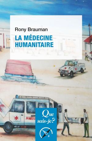 Cover of the book La médecine humanitaire by Jean de Kervasdoué