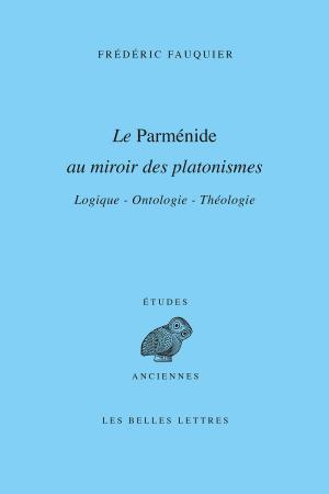 Cover of the book Le Parménide au miroir des platonismes by Élie Halévy, Marc Lazar