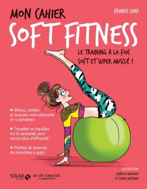 Cover of the book Mon cahier Soft fitness by Stéphanie RAPOPORT
