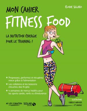Cover of the book Mon cahier Fitness food by Nathalie HELAL