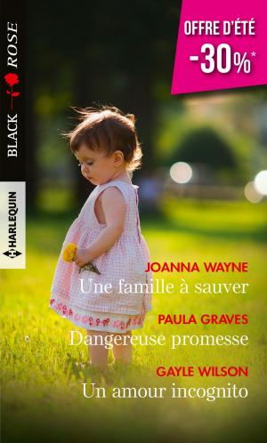 Cover of the book Une famille à sauver - Dangereuse promesse - Un amour incognito by Jill Shalvis