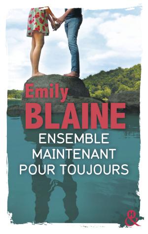 Cover of the book Ensemble. Maintenant. Pour toujours by Rosemary Rogers