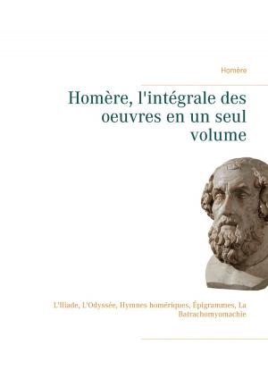 Cover of the book Homère, l'intégrale des oeuvres en un seul volume by Pierre Loti