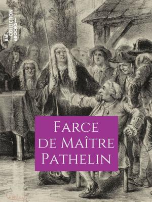 Cover of the book Farce de Maître Pierre Pathelin by Jules Vernier, Émile Marco de Saint-Hilaire