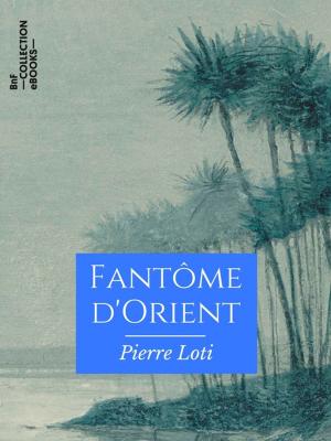 Cover of the book Fantôme d'Orient by Paul Bourget
