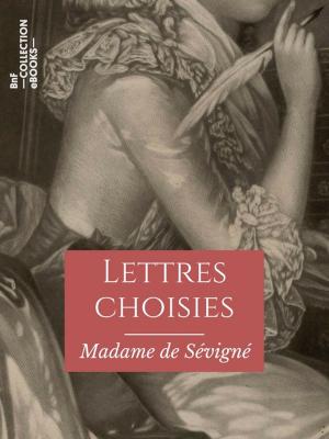 Cover of the book Lettres choisies de Madame de Sévigné by Jules Vernier, Émile Marco de Saint-Hilaire