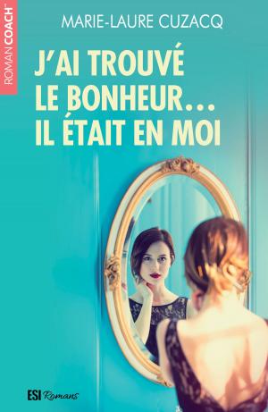 Cover of the book J’ai trouvé le bonheur… il était en moi by Diane Buccola