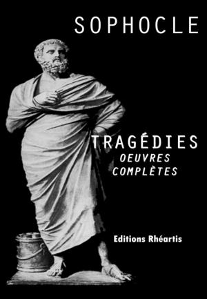 Cover of the book Sophocle - Tragédie (Oeuvres Complètes) by Marilène Chavardès, Maurice Chavardès, François Sentein