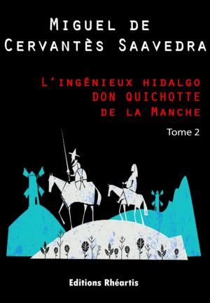 Cover of the book L'ingénieux hidalgo DON QUICHOTTE de la Manche - T2 by Miguel de Cervantès Saavedra