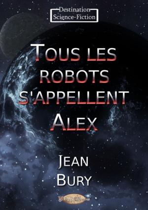 Book cover of Tous les robots s'appellent Alex