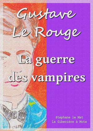 Cover of the book La guerre des vampires by Albert Poisson