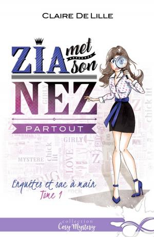 Cover of the book Zia met son nez partout by Mylène Régnier
