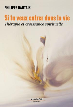 Cover of the book Si tu veux entrer dans la vie by Michel Zanzucchi