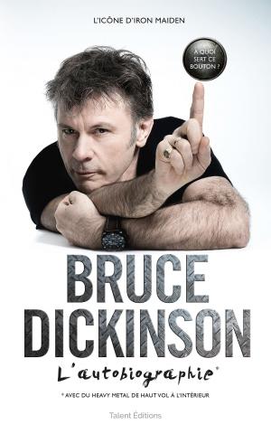 Cover of the book Bruce Dickinson : l'autobiographie by William Fotheringham