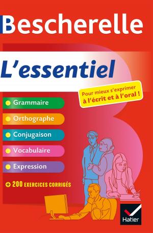 Cover of the book Bescherelle L'essentiel by Serge Berstein, Pierre Milza, Olivier Milza, Gisèle Berstein, Yves Gauthier, Jean Guiffan