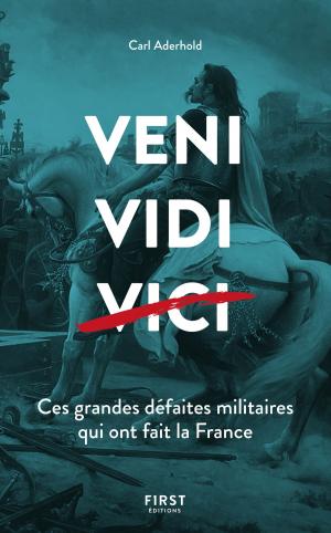 Cover of the book Veni, Vidi, ... Ces grandes défaites militaires qui ont fait la France by François JOUFFA, Frédéric POUHIER