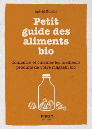 Cover of the book Petit livre de - Petit guide des aliments bio - Connaître et cuisiner les meilleurs produits de votre magasin bio by Mark L. CHAMBERS