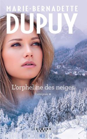 Cover of the book L'Intégrale L'Orpheline des Neiges - vol 1 by Marie-Bernadette Dupuy