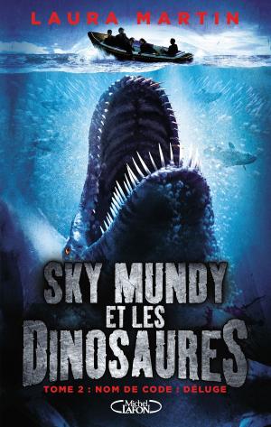 Cover of the book Sky Mundy et les dinosaures - tome 2 Nom de code : Déluge by Marie Visot, Cyrille Lachevre