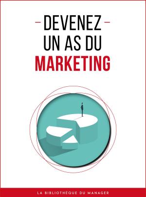 Cover of the book Devenez un as du marketing by Steve Supple