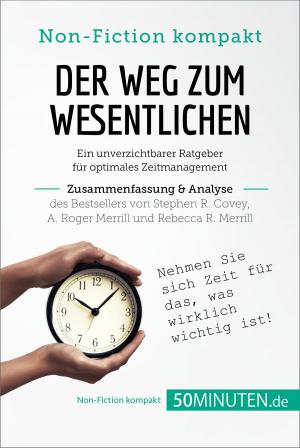 Book cover of Der Weg zum Wesentlichen. Zusammenfassung & Analyse des Bestsellers von Stephen R. Covey, A. Roger Merrill und Rebecca R. Merrill