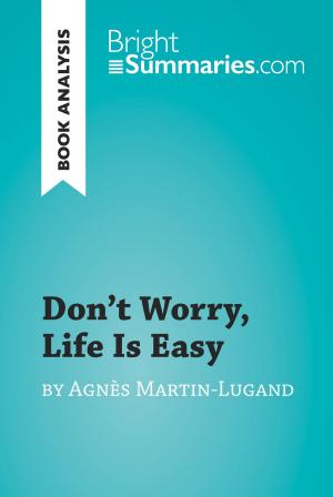 Cover of the book Don't Worry, Life Is Easy by Agnès Martin-Lugand (Book Analysis) by Bright Summaries