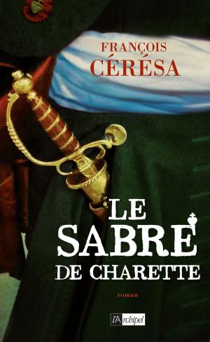 Cover of the book Le Sabre de Charette by Robert Belleret