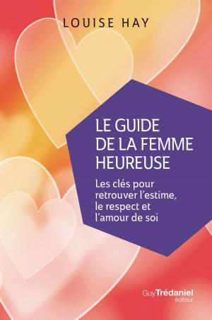 Cover of the book Le Guide de la femme heureuse by Philippe Sionneau