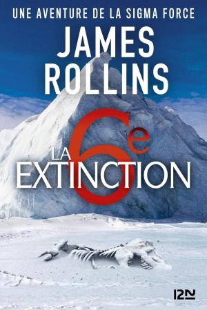 Book cover of La Sixième Extinction - Une aventure de la Sigma Force