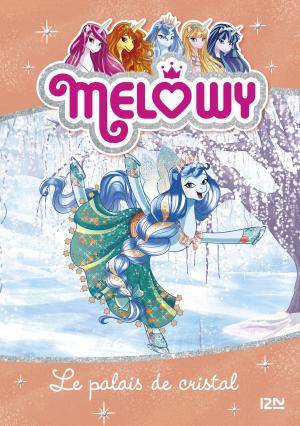 Cover of Mélowy - tome 09 : Le palais de Cristal by Danielle STAR, Univers Poche