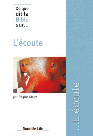 Cover of the book Ce que dit la Bible sur l'écoute by Madeleine Delbrêl