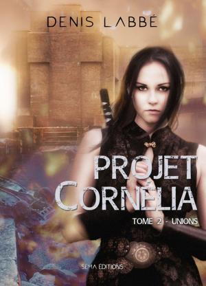 Cover of the book Projet Cornélia, tome 2 : Unions by Sébastien Prudhomme-Asnar, Frédéric Livyns