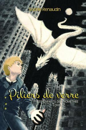 bigCover of the book Piliers de verre: Les Enfants de Prométhée, Tome 2 by 