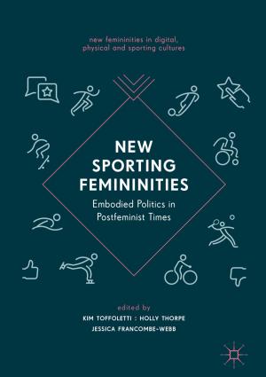 Cover of the book New Sporting Femininities by Amila Tharaperiya Gamage, Xuemin (Sherman) Shen