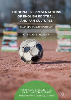 Cover of the book Fictional Representations of English Football and Fan Cultures by Waqar Ahmed, Htet Sein, Mark J. Jackson, Christopher Rego, David A. Phoenix, Abdelbary Elhissi, St. John Crean