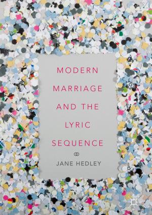 Cover of the book Modern Marriage and the Lyric Sequence by Ioana Alina Cristea, Simona Stefan, Oana David, Cristina Mogoase, Anca Dobrean