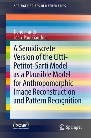 bigCover of the book A Semidiscrete Version of the Citti-Petitot-Sarti Model as a Plausible Model for Anthropomorphic Image Reconstruction and Pattern Recognition by 