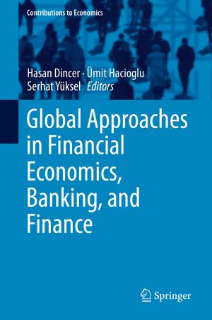 Cover of the book Global Approaches in Financial Economics, Banking, and Finance by Haibo Zhou, Quan Yu, Shaohua Wu, Qinyu Zhang, Xuemin (Sherman) Shen