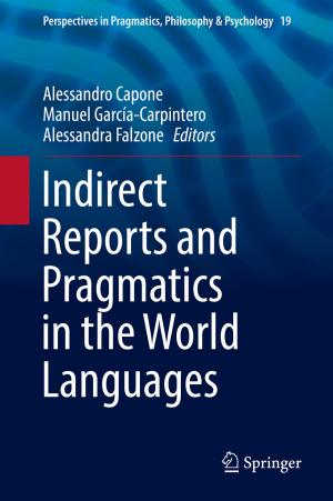 Cover of the book Indirect Reports and Pragmatics in the World Languages by Emiliano Cristiani, Benedetto Piccoli, Andrea Tosin