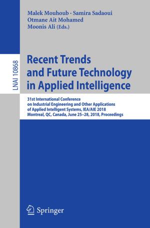 Cover of the book Recent Trends and Future Technology in Applied Intelligence by Esteban Tlelo-Cuautle, Luis Gerardo de la Fraga, José de Jesús Rangel-Magdaleno
