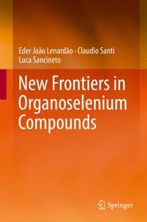 Cover of the book New Frontiers in Organoselenium Compounds by Silvan Schmid, Luis Guillermo Villanueva, Michael Lee Roukes