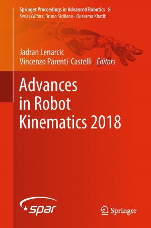 Cover of the book Advances in Robot Kinematics 2018 by Edward F. Crawley, Johan Malmqvist, Sören Östlund, Kristina Edström, Doris R. Brodeur